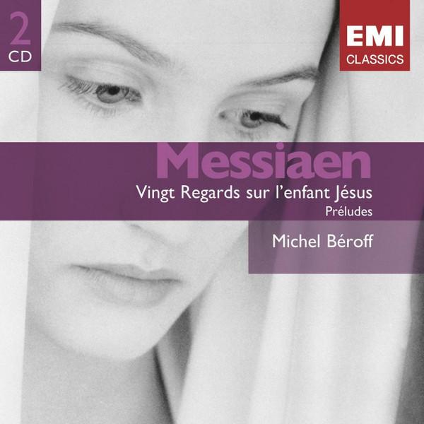 CD Оливье Мессиан - Мишель Берофф - Двадцать взглядов на Младенца Иисуса; P 724347691522 EMI Classics 2005 Европа Классика Б/у