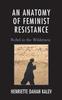 Книга An Anatomy of Feminist Resistance : Rebel In the Wilderness