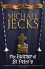 Книга The Butcher of St Peter's (Last Templar Mysteries 19) : Danger and Intrigue In Medieval Britain