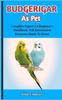 Книга Budgerigar As Pet : A Detailed Introduction To Caring For Parakeets As Pets