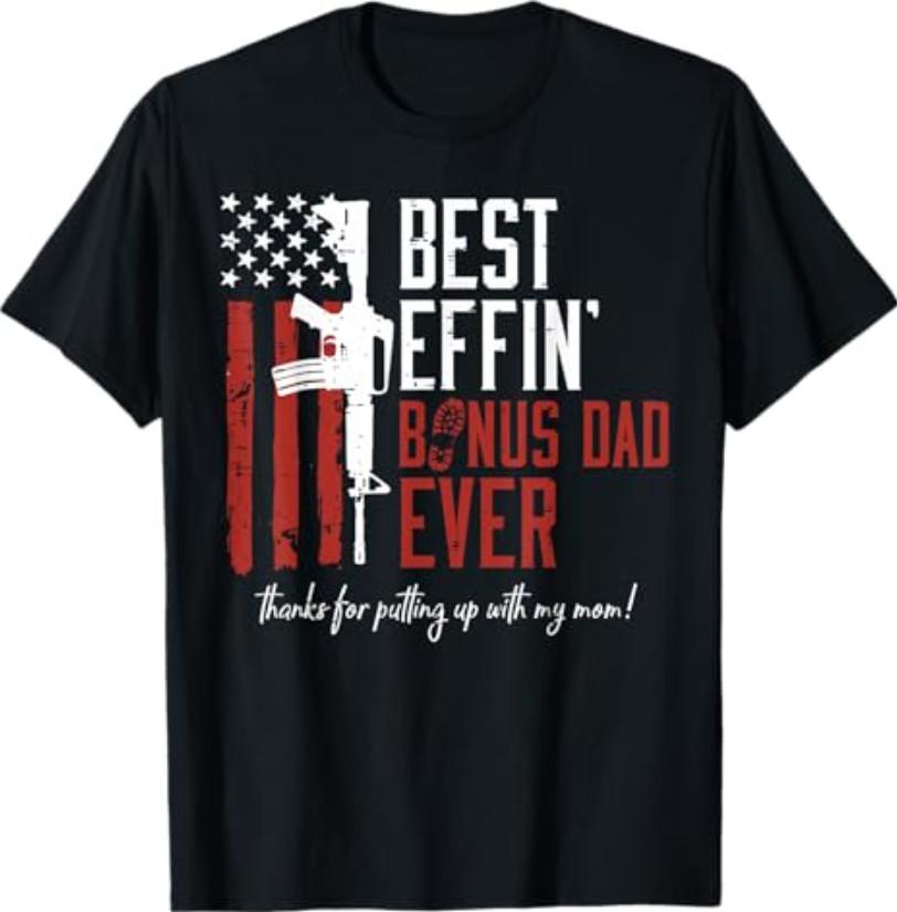 Best Effin Bonus Dad Us Flag Patriotic Shirts For Unisex Stepdad Fathers Day T Shir