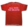 All Tits No Brains Funny Women Girls Sarcastic T-shirts Men Fashion Casual Tshirt 100% Cotton Loose Oversized T Shirt