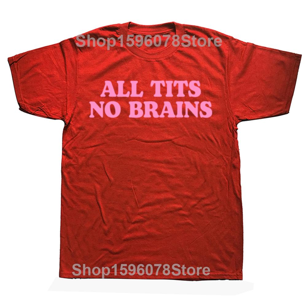 All Tits No Brains Funny Women Girls Sarcastic T-shirts Men Fashion Casual Tshirt 100% Cotton Loose Oversized T Shirt