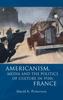 Книга Americanism, Media and the Politics of Culture In 1930s France