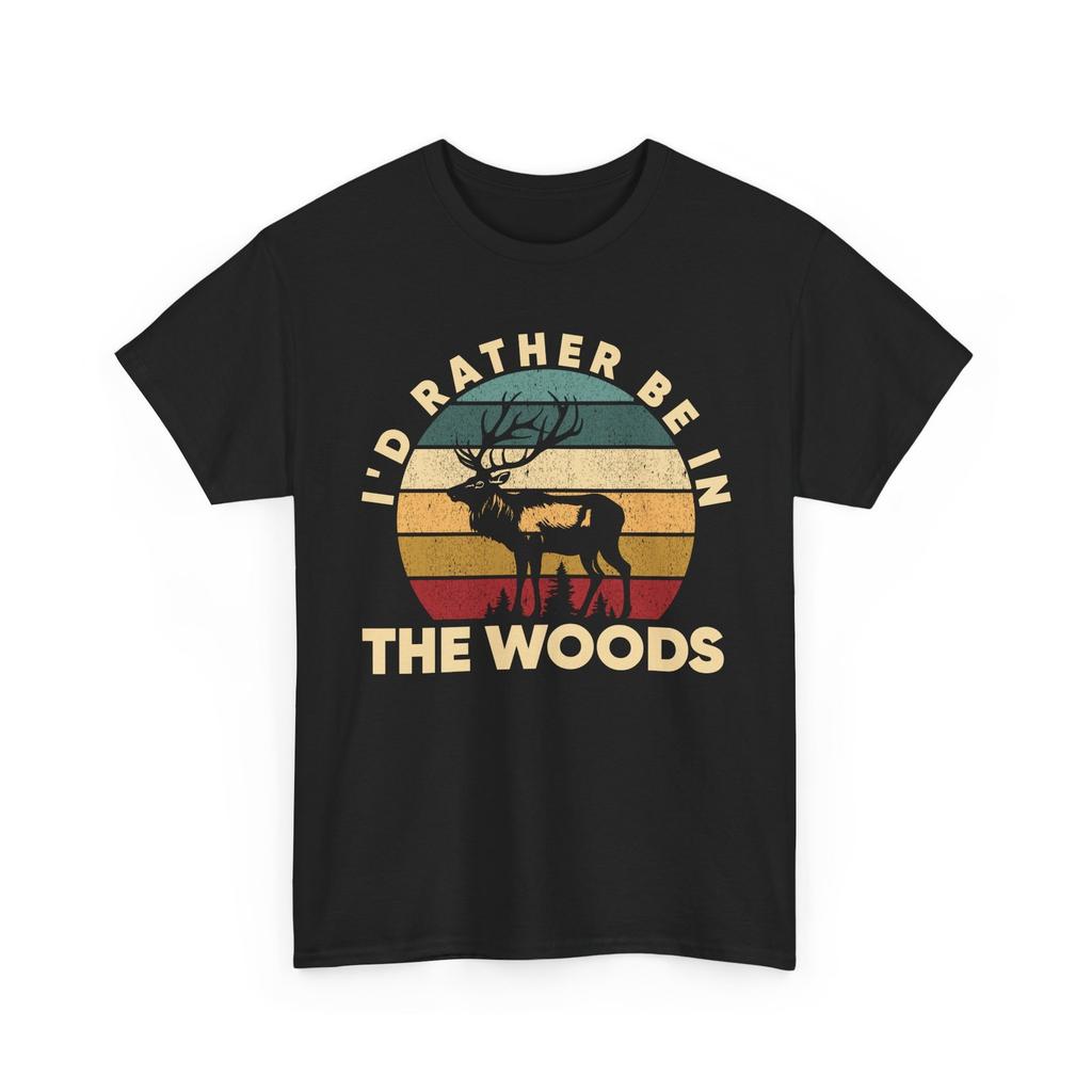 Deer Hunting Shirt, I'd Rather Be in the Woods Hunting Season Lovers Shirt