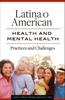 The Latina/o American Health and Mental Health : Practices and Challenges Book