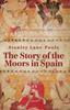 Книга The Story Of The Moors In Spain