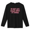 IM Not Like Other Girls Worse Funny Meme T Shirt Sarcastic Cool Y2K Joke vintage Washed fashion homme Stylish Slightly