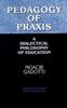 The Pedagogy of Praxis : A Dialectical Philosophy of Education Book