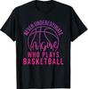 Never Underestimate A Girl Who Plays Basketball T-Shirt