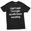 Мне не нужен Google Моя Жена Знает Всё Мужская Смешная Футболка Подарок Мужу