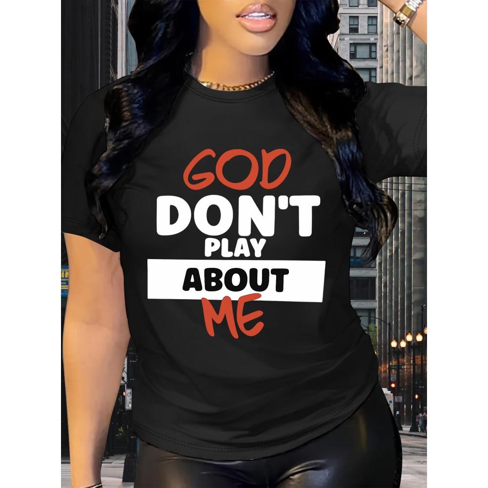Женские хлопковые футболки с коротким рукавом God Don't Play About Me Женская футболка Вера Графический Повседневный Смелый Топ