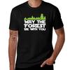 Funny Earth Day Apparel - May the Forest Be With You! T-Shirt T Shirts for Man Slim Fit Cotton T Shirts Man 100% T-Shirt