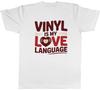 Vinyl Is My Love Language Unisexs TShirt Tee Gift Top
