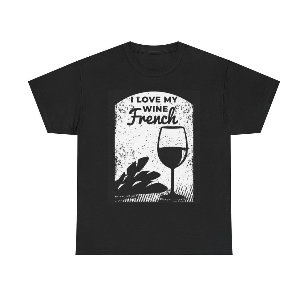 I Love My French Wine Graphic T Shirt Cute Gift Unisex Heavy Cotton Tee