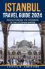 Книга Istanbul Travel Guide 2024 : Rediscovering the Splendor of the Ottoman Empire : 6