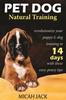 Книга Pet Dog Natural Training : Revolutionize Your Puppy & Dog Training In 14 Days with These Easy-peasy Tips