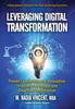 Книга Leveraging Digital Transformation : Proven Leadership and Innovation Strategies To Engage and Grow Your Organization