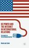 The US Power and the Internet In International Relations : The Irony of the Information Age Book