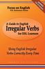Книга A Guide To English Irregular Verbs for ESL Learners : Using English Irregular Verbs Correctly Every Time