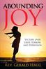The Abounding Joy : Victory Over Sorrow and Depression : 2 Book