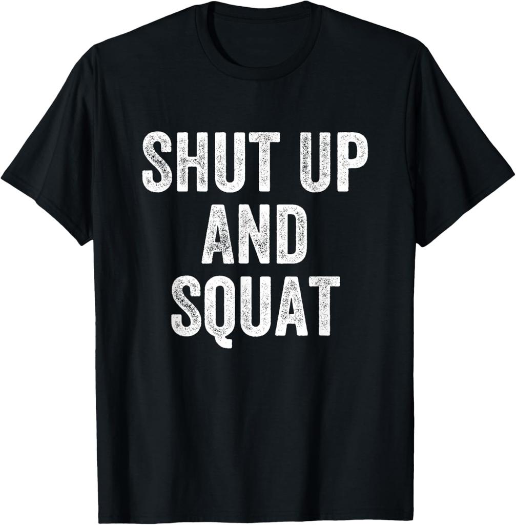 Shut Up And Squat Gym Weightlifter Bodybuilder T-Shirt