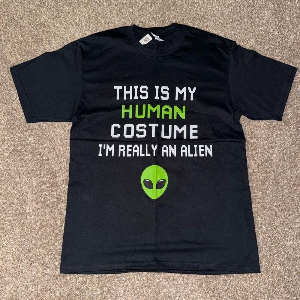 This is My Human Costume I#039;m Really an Alien Unisex Tee S5XL Unisex T-Shirt
