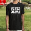 You Can't Scare Me I've Got A Daughter Printed T Shirt Funny Fathers Day Men Top