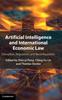 The Artificial Intelligence and International Economic Law : Disruption, Regulation, and Reconfiguration Book