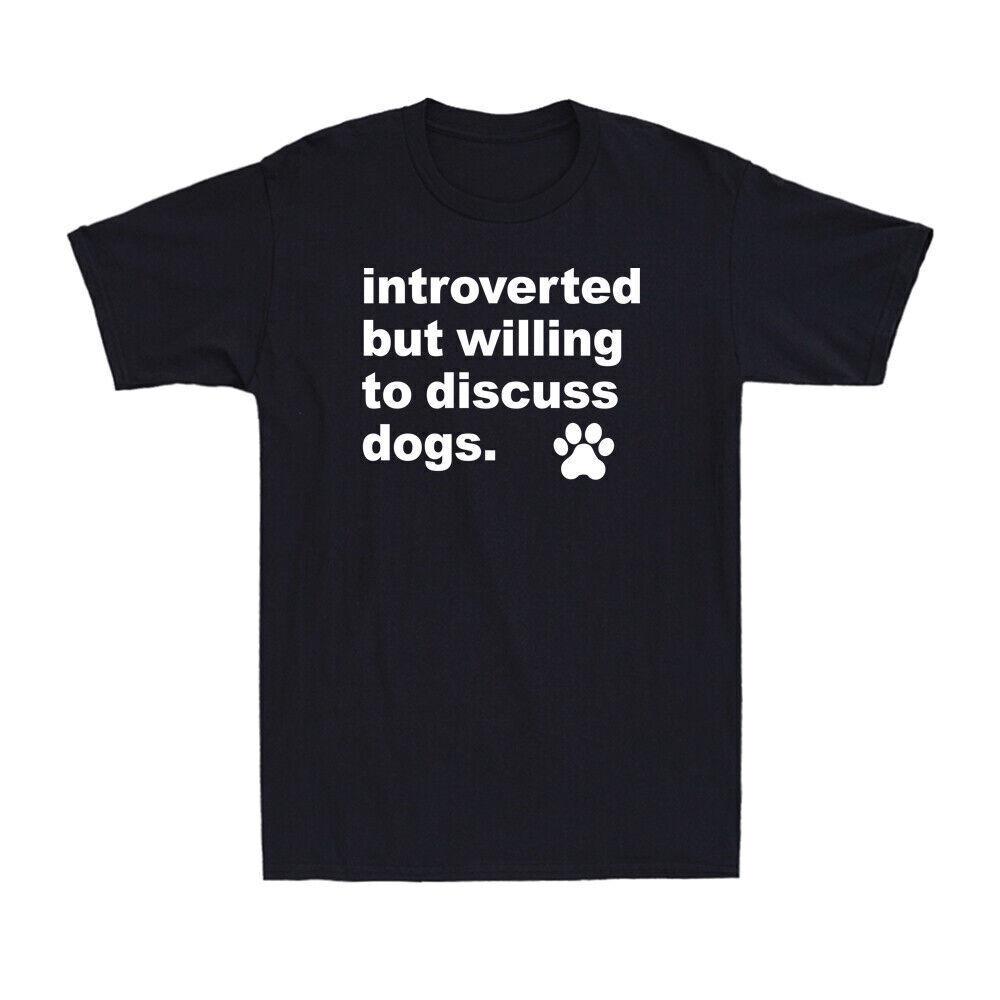 Introverted But Willing To Discuss Dogs Funny Dog Lovers Gift Novelty T-Shirt