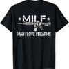 Unisex T-shirt MILF Man I Love Firearms, Pro Gun Owners Rights T-Shirt