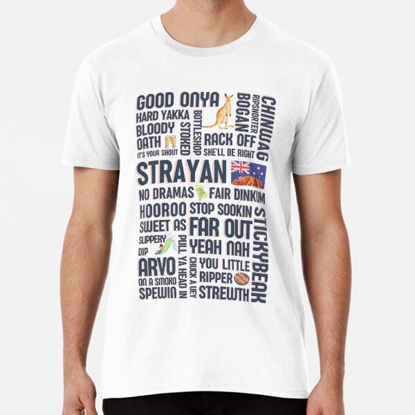 Australia slang - Strayan - Fair dinkum - Au S to 5XL Made in the AU/USA T-Shirt