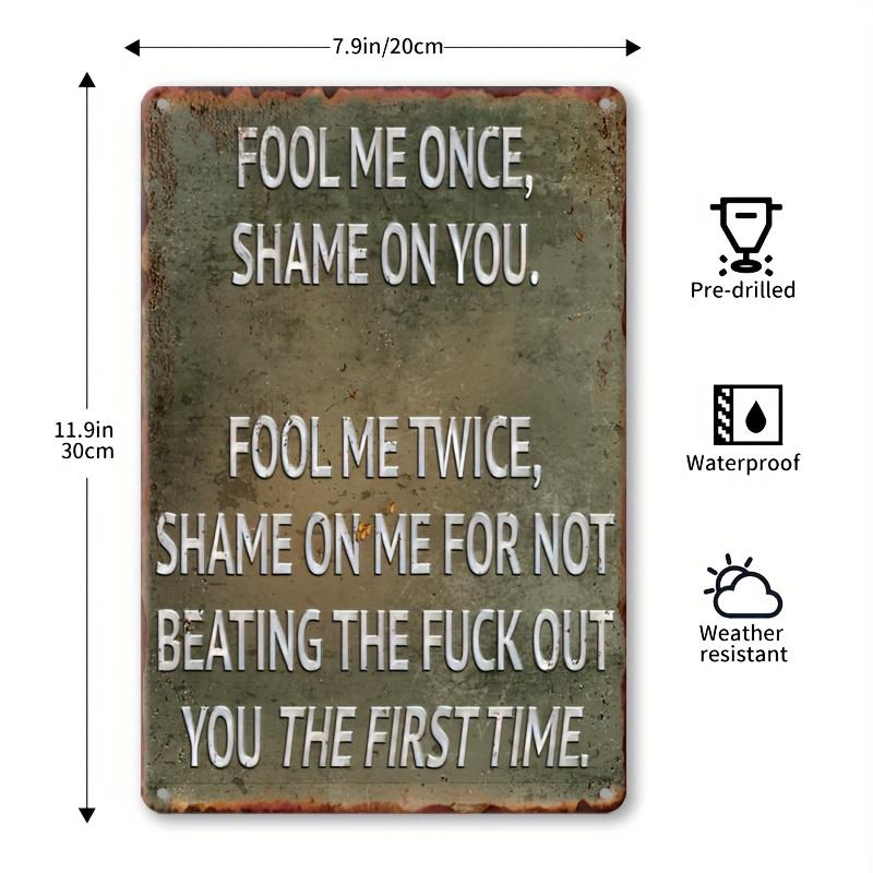 Vintage Style Aluminum Sign "Fool Me Once" Quote Decorative Metal Plaque for Home Bar Garage Man Wall Mounted Multi-Purpose