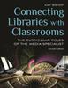 Книга Connecting Libraries with Classrooms : The Curricular Roles of the Media Specialist