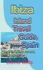Книга Ibiza Island Travel Guide, Spain : Formentera Environment, Ibiza Tourism
