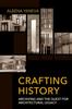 The Crafting History : Archiving and the Quest for Architectural Legacy Book