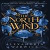The North Wind by Alexandria Warwick Hardback Book 9781398533660