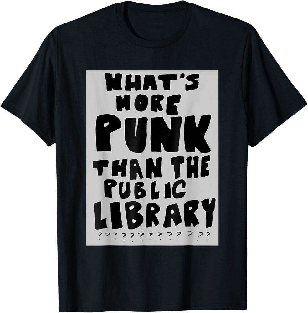 What's More Punk Than The Public Library Funny Book Lover Gift Unisex T-Shirt