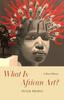 The What Is African Art? : A Short History Book