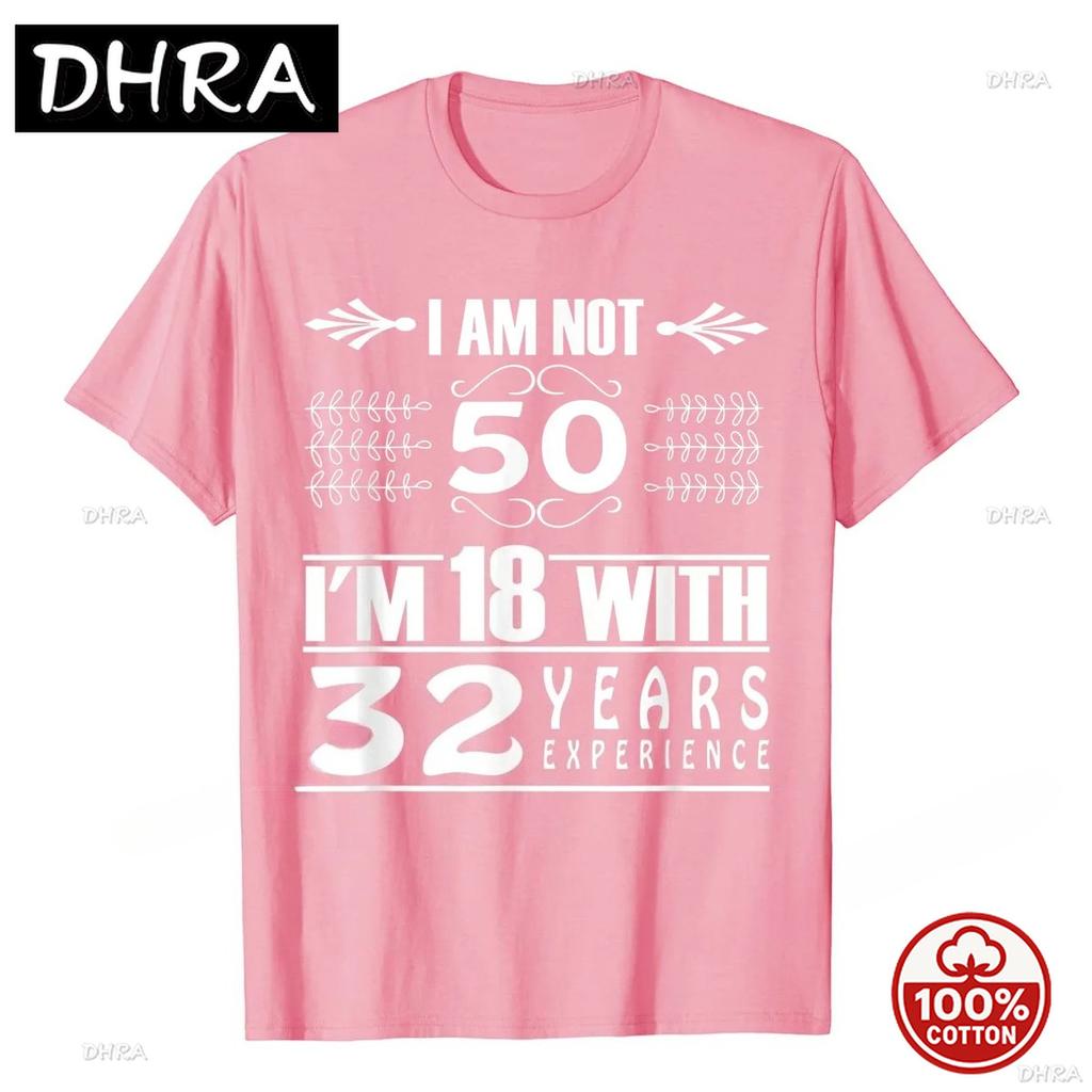 Birthday Design I Am Not 50 Im 18 With 32 Years Experience Tshirt Soft 100 Cotton Loose Unisex 2026 Summer Breathable Tshirt