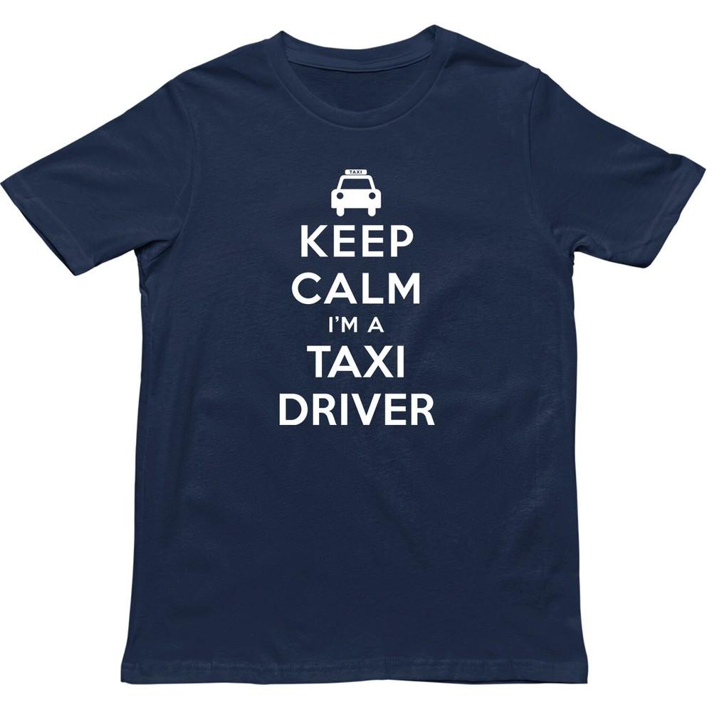 Keep Calm Im A Taxi Driver T Shirtnovelty Driver Unisex Teecab Driver Gift