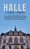 Книга Halle Lieben Lernen : Der Perfekte Reisefuhrer Fur Einen Unvergesslichen Aufenthalt In Halle Inkl. Insider-Tipps Und Packliste