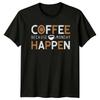 Coffee Because Monday Happen T-Shirt Morning Motivation Coffee Gift