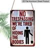 2D Flat Funny No Trespassing Metal Sign, "We're Tired of Hiding The Bodies" Quote, 8×12 Inch Aluminum Wall Art, Vintage Rustic Design, Durable Decor