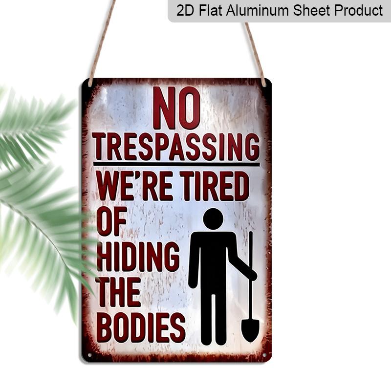 2D Flat Funny No Trespassing Metal Sign, "We're Tired of Hiding The Bodies" Quote, 8×12 Inch Aluminum Wall Art, Vintage Rustic Design, Durable Decor