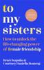 The How To Unlock the Life-Changing Power of Female Friendship Book
