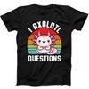 I Axolotl Questions Best Seller Funny Gift Black Tee T Shirt 177