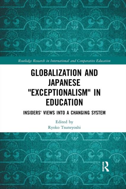Книга Globalization and Japanese Exceptionalism In Education : Insiders' Views Into a Changing System