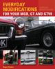Книга Everyday Modifications for Your MGB, GT and GTV8 : How To Make Your Classic Car Easier To Live With and Enjoy