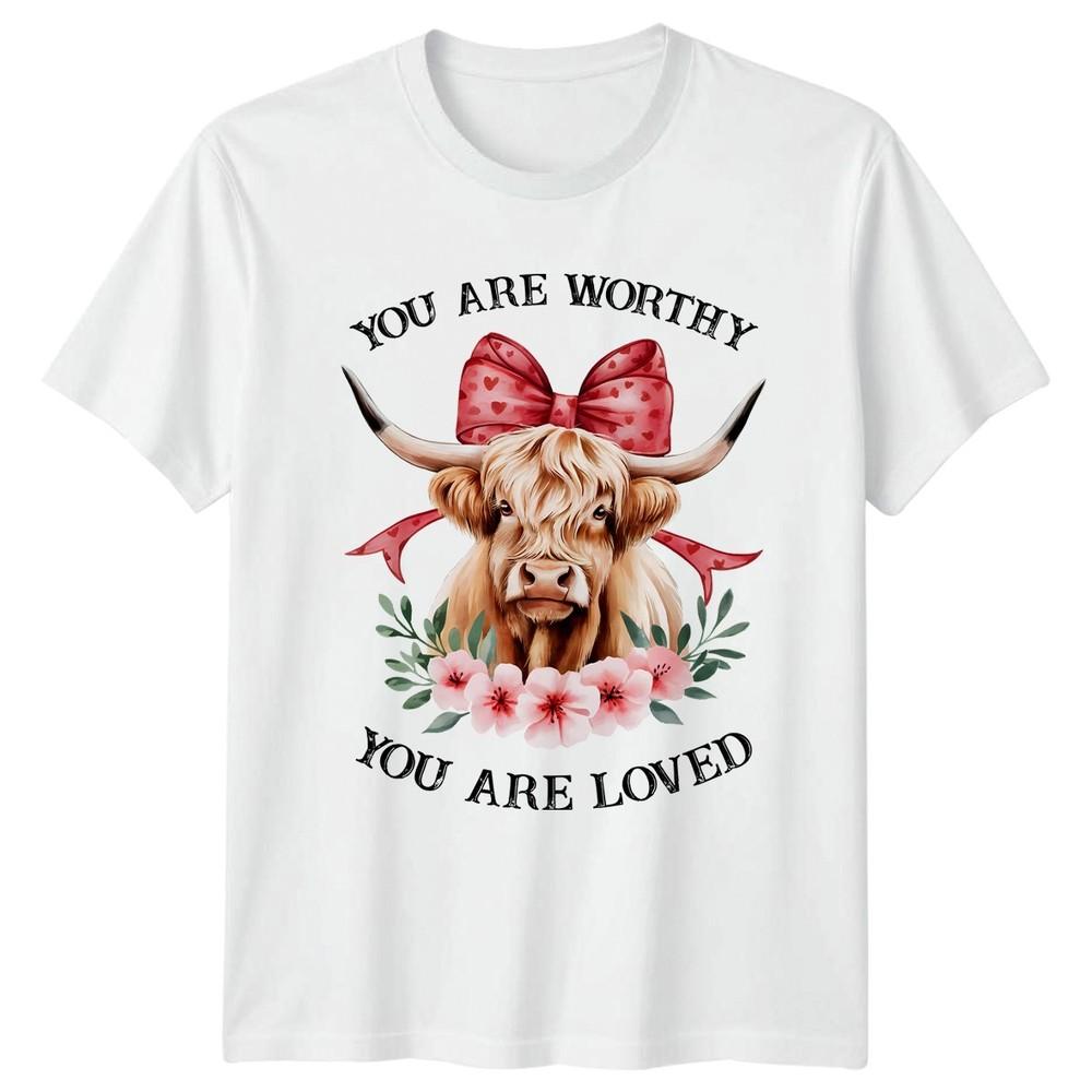 You Are Worthy You Are Unisexs TShirt Highland Cow Animal Lover Valentines Day